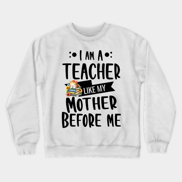 I'm a Teacher, like my mother before me with Kitty and flowers Crewneck Sweatshirt by Té de Chocolate